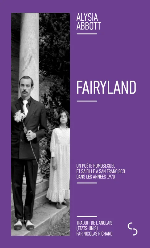 Fairyland, Un poète homosexuel et sa fille à San Francisco dans les années 1970 Alysia Abbott