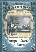 1, Roman jeunesse fantastique, Volume 1, Magie noire, grimoire : magie blanche, alliance