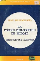 La Poésie-philosophie de Milosz, essai sur une écriture