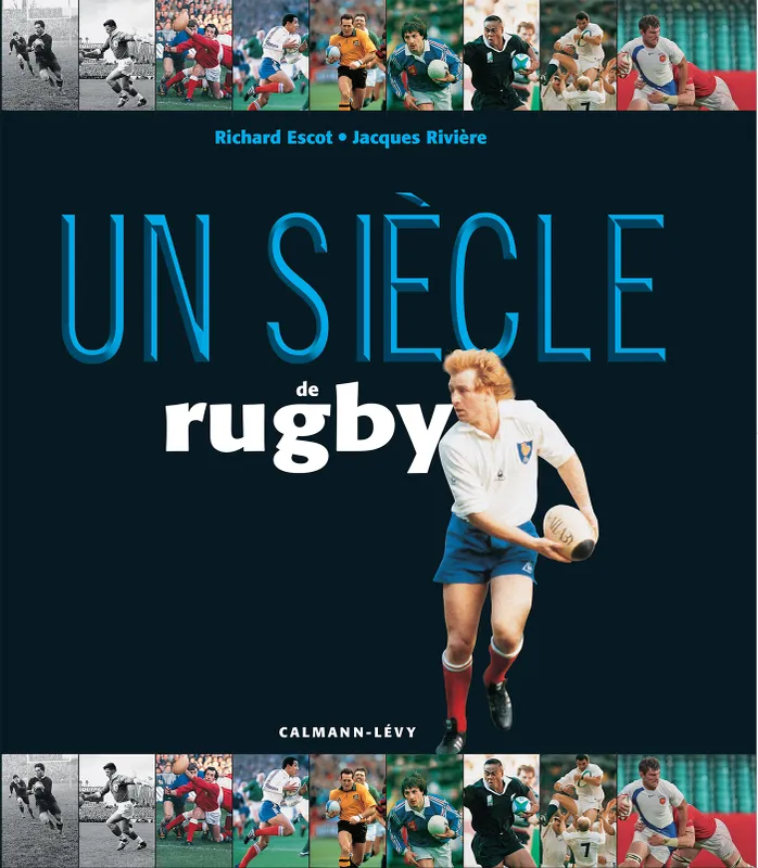 Livres Loisirs Sports Un siècle de rugby 2016, 19e édition mise à jour Richard Escot, Jacques Rivière