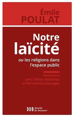 Notre laïcité ou les religions dans l'espace public, Entretiens avec Olivier Bobineau et Bernadette Sauvaget