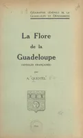 Géographie générale de la Guadeloupe et dépendances (1), La flore de la Guadeloupe (Antilles françaises)