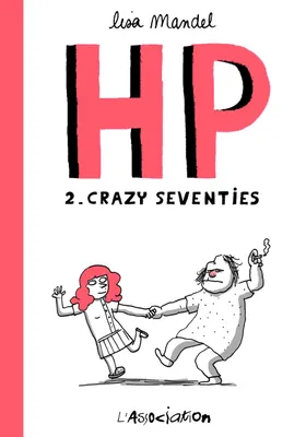 HP, 2, H.P. / Crazy seventies : de 1974 à 1982, souvenirs d'infirmiers, de 1974 à 1982