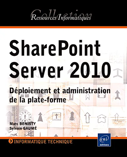 Livres Informatique SharePoint server 2010 - déploiement et administration de la plate-forme, déploiement et administration de la plate-forme Sylvain Gaumé, Marc Benisty