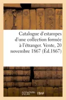 Catalogue d'estampes anciennes et modernes d'une collection formée à l'étranger