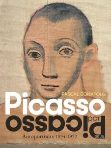 Livres Arts Beaux-Arts Peinture Picasso par Picasso, Autoportraits 1894-1972 Pascal Bonafoux