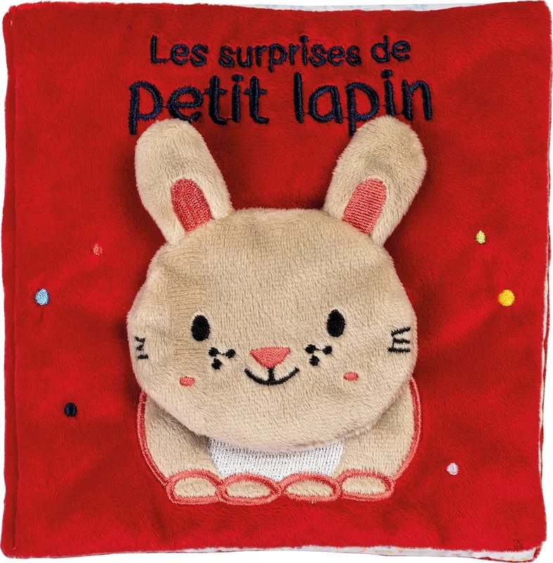 Jeux et Jouets Livres Livres pour les 0-3 ans Livres tissu Les surprises de petit lapin Francesca Ferri