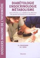 Diabétologie endocrinologie métabolisme, soins infirmiers dans le diabète et les affections des glandes hormonales et du métabolisme