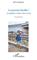 La pauvreté durable ?, Au Bangladesh, à Dhaka et dans le monde - (Nouvelle édition)