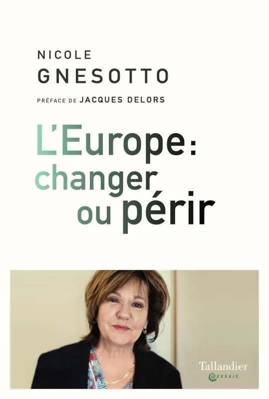 Livres Sciences Humaines et Sociales Sciences politiques L'Europe, changer ou périr Nicole Gnesotto