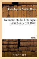 Dernières études historiques et littéraires. Tome 2