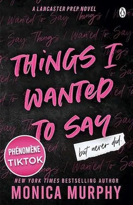 Things I Wanted to Say (But Never Did)  (Édition française), Le phénomène Tiktok de Monica Murphy : la suite de la série de Dark romance Lancaster Prep
