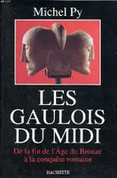 Les gaulois du Midi, de la fin de l'âge du bronze à la conquête romaine