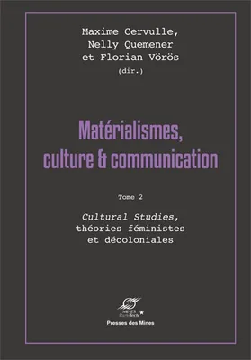 Matérialismes, culture & communication, 2, Matérialismes, culture et communication, tome 2, Cultural Studies, téhories féministes et décoloniales