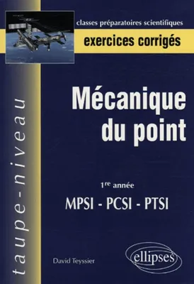 Mécanique du point - 1re année MPSI-PCSI-PTSI - Exercices corrigés, 1re année MPSI-PCSI-PTSI