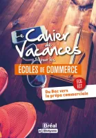 Le cahier de vacances pour les écoles de commerce, EGC ECT Du Bac vers la prépa commerciale