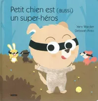 Petit chien est (aussi) un super heros  (coll. mes p'tits albums a toucher)