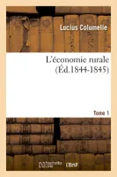 L'économie rurale. Tome 1 (Éd.1844-1845)