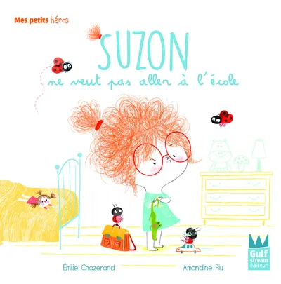 Livres Jeunesse de 3 à 6 ans Albums Suzon ne veut pas aller à l'école - Mes petits héros Emilie Chazerand, Amandine Piu