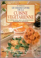 Le grand livre de la cuisine végétarienne - La cuisine verte, pour une alimentation diététique et équilibrée