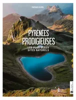 Pyrénées prodigieuses, Les plus beaux sites naturels