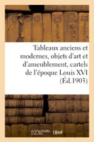 Tableaux anciens et modernes, objets d'art et d'ameublement, cartels de l'époque Louis XVI, marbres, porcelaines, bijoux