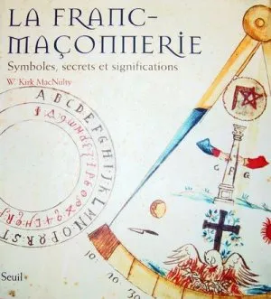 Livres Spiritualités, Esotérisme et Religions Esotérisme La franc-maçonnerie, Symboles, secrets et significations W. Kirk MacNulty