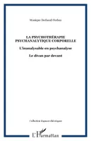 La psychothérapie psychanalytique corporelle, L'inanalysable en psychanalyse - Le divan par devant