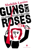 Guns and Roses, Les Objets des luttes féministes