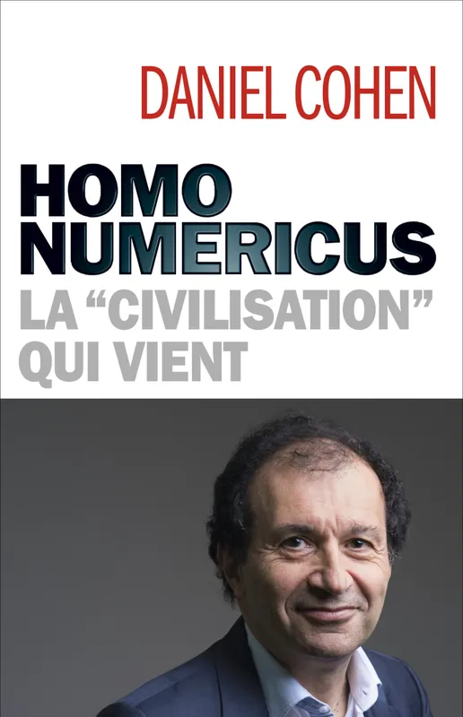 Livres Économie-Droit-Gestion Sciences Economiques Homo numericus, La "civilisation" qui vient Daniel Cohen