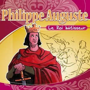 Philippe Auguste le Roi batisseur
