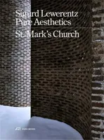 Sigurd Lewerentz Pure Aesthetics : St. Mark's Church 1960 /anglais
