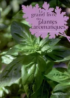 GRAND LIVRE DES PLANTES AROMATIQUES (LE)