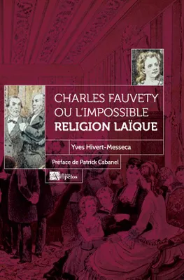 Charles Fauvety ou L'impossible religion laïque