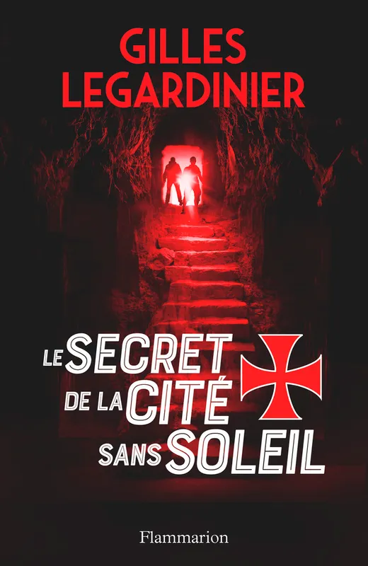 Livres Polar Policier et Romans d'espionnage Le Secret de la cité sans soleil Gilles Legardinier