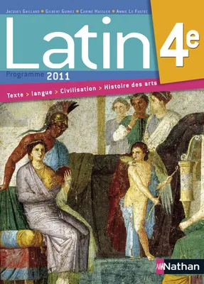 Latin - manuel - 4e - 2011, textes, langue, civilisation, histoire des arts