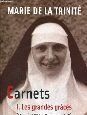 Carnets, 1, Les grandes grâces, 11 août 1929-2 février 1942