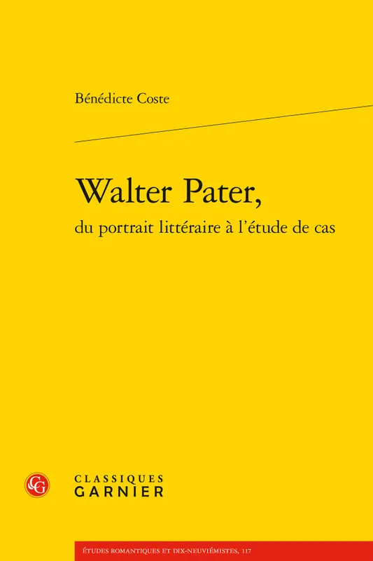 Livres Littérature et Essais littéraires Essais Littéraires et biographies Essais Littéraires Walter Pater, Bénédicte Coste
