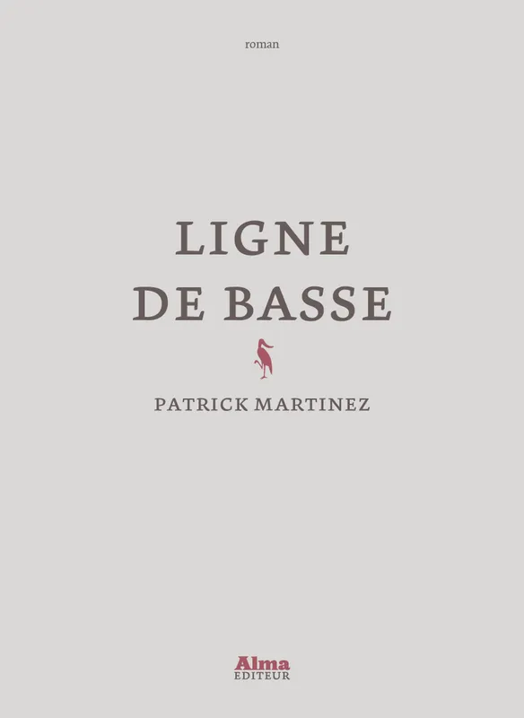 Livres Littérature et Essais littéraires Romans contemporains Francophones Ligne de basse Patrick Martinez