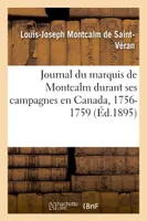 Journal du marquis de Montcalm durant ses campagnes en Canada, 1756-1759