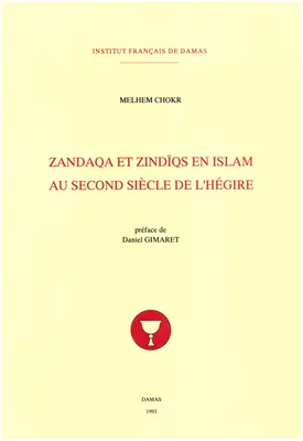 Zandaqa et zindiqs en Islam au second siècle de l’Hégire