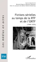 Fictions sérielles au temps de la RTF et de l'ORTF, (1949-1974)