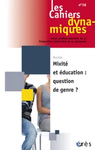Cahiers dynamiques 58 - Mixité et éducation : question de genre ?