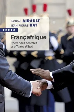 Françafrique, Opérations secrètes et affaires d'État