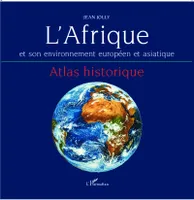 L'Afrique et son environnement européen et asiatique, Atlas historique