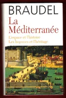 La Méditerranée : L'espace et l'histoire les hommes et l'héritage, l'espace et l'histoire, les hommes et l'héritage