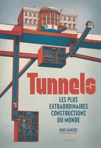 Tunnels, Les plus extraordinaires constructions du monde