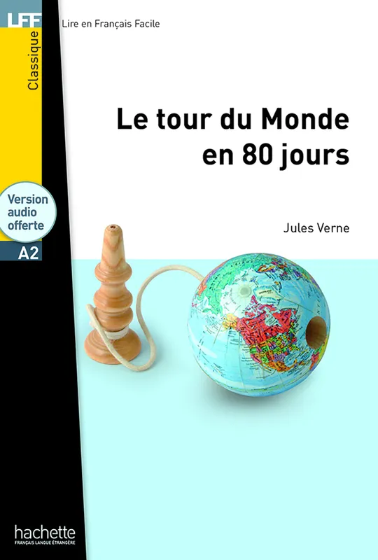 Livres Dictionnaires et méthodes de langues Langue française 1, Le Tour du monde en 80 jours - LFF A2, Le Tour du monde en 80 jours - LFF A2 Jules Verne