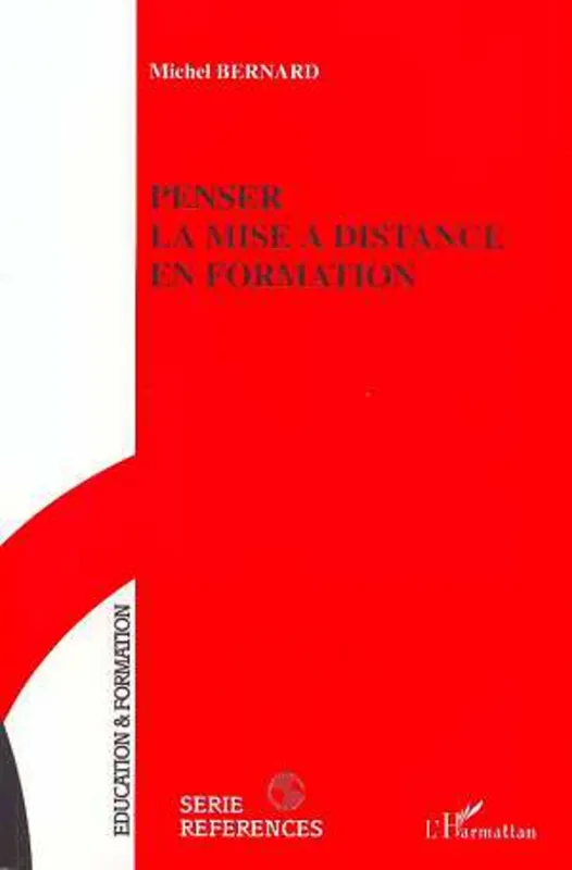 Livres Scolaire-Parascolaire Pédagogie et science de l'éduction Penser la mise à distance en formation Michel Bernard