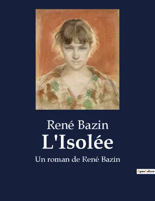 L'Isolée, Un roman de René Bazin